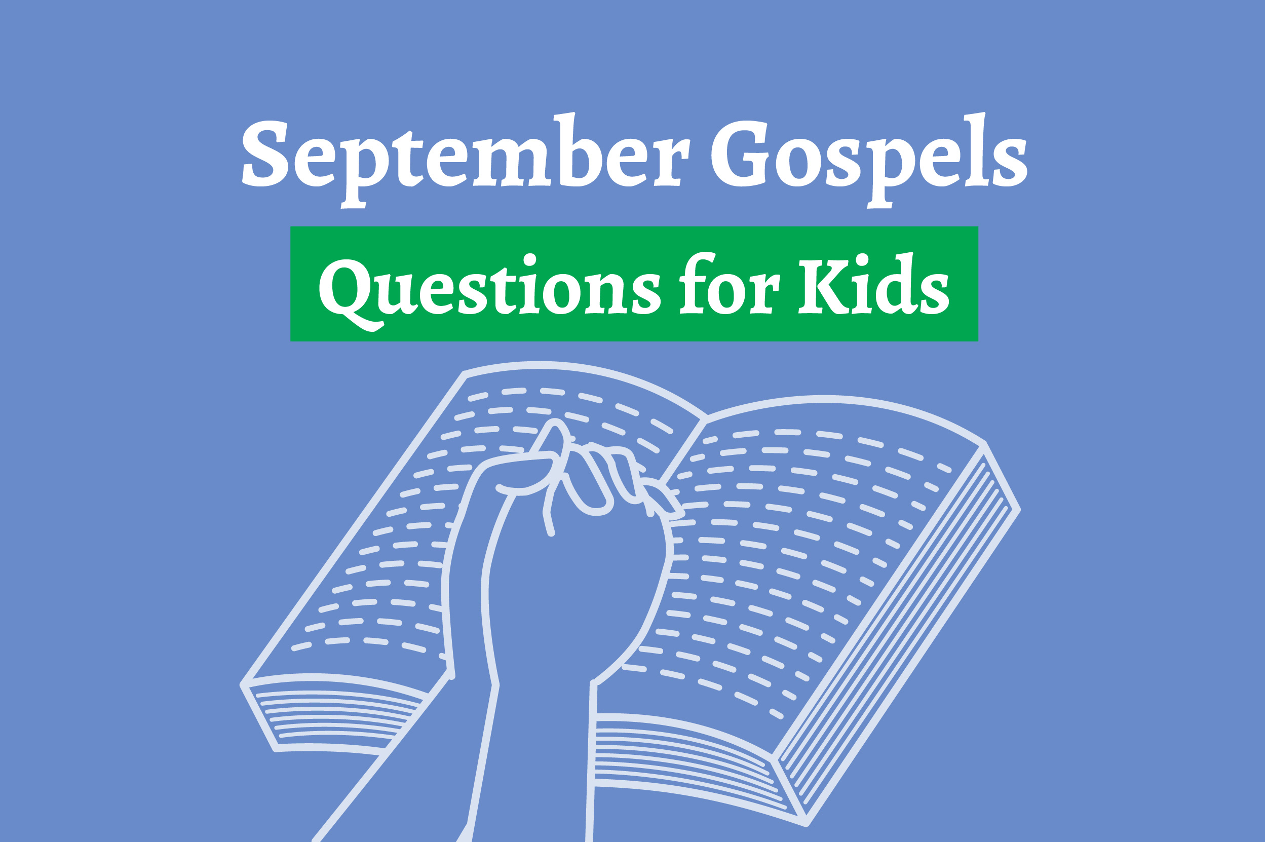 September Gospels: Questions to ask your kids